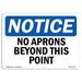 OSHA Notice Signs - No Aprons Beyond This Point Sign | Extremely Durable Made in the USA Signs or Heavy Duty Vinyl label Decal | Protect Your Construction Site Warehouse & Business