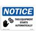 OSHA Notice Signs - This Equipment Starts Automatically Sign With Symbol | Extremely Durable Made in the USA Signs or Heavy Duty Vinyl label | Protect Your Warehouse & Business