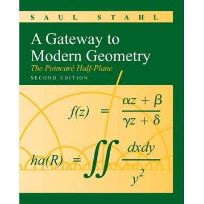 A Gateway To Modern Geometry: The Poincare Half-Plane: The Poincare Half-Plane
