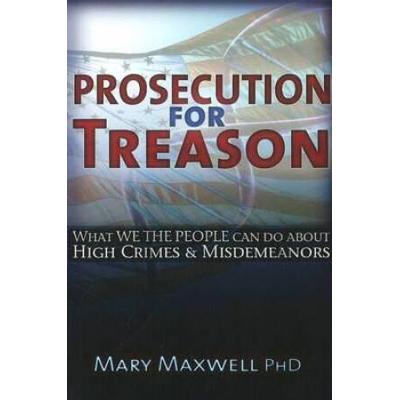 Prosecution For Treason: Epidemics, Weather War, Mind Control, And The Surrender Of Sovereignty