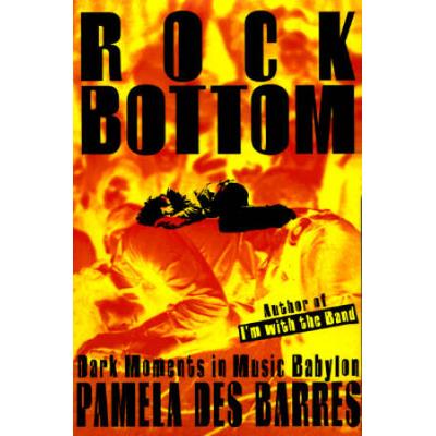 Rock Bottom: Dark Moments In Music Babylon