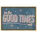 Isabelle & Max™ Typography & Quotes Good Times Inspirational Quotes & Sayings - Painting Print on Canvas in Blue/Pink | Wayfair