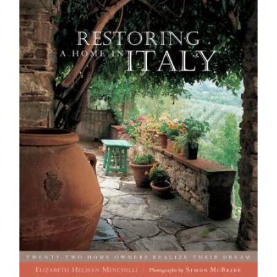Restoring A Home In Italy: Twenty-Two Home Owners ...