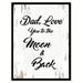 Winston Porter Dad Love You to the Moon & Back - Picture Frame Textual Art Print on Canvas in Black/White | 9 H x 7 W x 1.2 D in | Wayfair