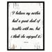 Winston Porter I Believe My Mother Had a Great Deal of Trouble w/ Me But I Think She Enjoyed It - Picture Frame Textual Art Print on Canvas Canvas | Wayfair