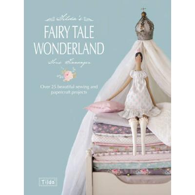 Tilda's Fairy Tale Wonderland: Over 25 Beautiful Sewing And Papercraft Projects
