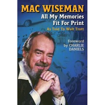 Mac Wiseman: All My Memories Fit For Print