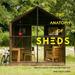 The Anatomy Of Sheds: New Buildings From An Old Tradition