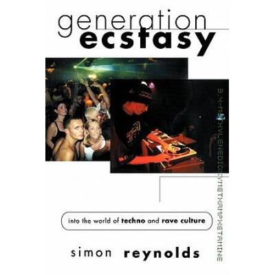 Generation Ecstasy: Into The World Of Techno And R...