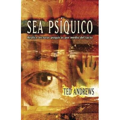 Sea Psiquico: Realice Lecturas Psiquicas Por Medio Del Tacto = How To Do Psychic Readings Through Touch