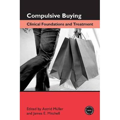 Compulsive Buying: Clinical Foundations And Treatm...