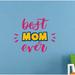 Trinx Best Mom Ever Quote Quotes Decors Wall Sticker Art Design Decal For Girls Boys Room Home Decor Stickers Wall Art (40X40 Inch) | Wayfair