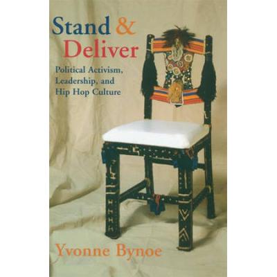 Stand And Deliver: Political Activism, Leadership, And Hip Hop Culture