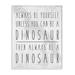 Zoomie Kids Be Yourself Or A Dinosaur Funny Phrase T-Rex Skelton Wood in Brown | 15 H x 10 W x 0.5 D in | Wayfair E1665AAE424049109B4D7CB70706D2B6