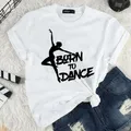 T-shirt Born to Dance pour femme col rond lettres imprimées phtalballet décontracté Harajuku