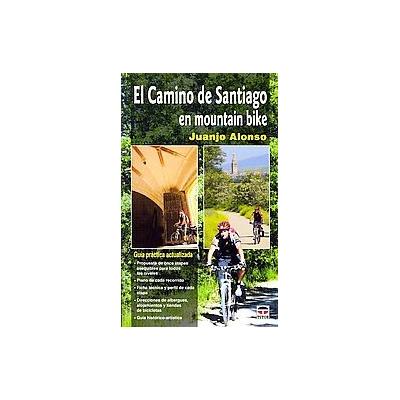 El camino de Santiago en mountain bike/ St. James' Way in Mountain Bike by Juanjo Alonso (Paperback