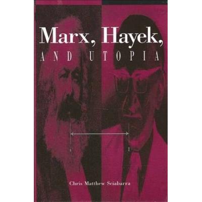 Marx, Hayek, And Utopia