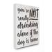 Stupell Industries Not Drinking Alone w/ Dog Funny Family Pet Phrase by Alexandra Snowdon - Graphic Art Print Canvas/ | Wayfair aa-949_cn_30x40