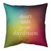 Quotes Multicolor Background Don't Quit Your Daydream Quote Pillow (Indoor/Outdoor)