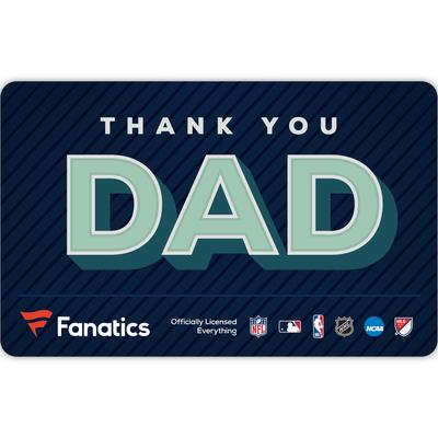 Fanatics Thank You Dad Father's Day eGift Card ($10 - $500)