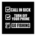 DistinctInk Custom Bumper Sticker - 10 x 10 Decorative Decal - Black Background - Call in Sick Turn Off Phone Go Fishing