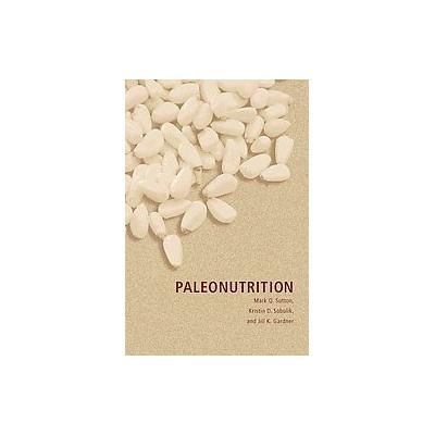 Paleonutrition by Mark Q. Sutton (Hardcover - Univ of Arizona Pr)