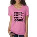 True Way 766 - Women's V-Neck T-Shirt Pretty Pretty Pretty Good Comedy Funny Humor Large Azalea Pink