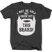 I may be bald but Check out this beard! funny Shirts for Men Large Dark Gray