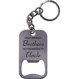 Only The Best Brothers Get Promoted To Uncle Bottle Opener Key Chain - Great Gift for Birthday, or Christmas Gift for Brother, Brothers