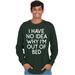 Sassy Long Sleeve Tees Shirts T-Shirts I Have No Idea Why Im Out of Bed Funny Gift