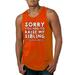 Wild Bobby, Sorry You Had to Raise My Sibling, Favorite Child Father's Day Gift, Humor, Men Graphic Tank Top, Orange, Large