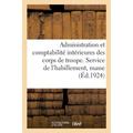 Administration Et ComptabilitÃ© IntÃ©rieures Des Corps de Troupe. Service de l Habillement Masse : Ouvrage MIS Ã€ Jour Ã€ La Date Du 18 Mai 1924 (Paperback)