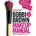 Bobbi Brown Makeup Manual : For Everyone from Beginner to Pro (Paperback)