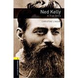 Oxford Bookworms Library: Stage 1: Oxford Bookworms Library: Ned Kelly - A True Story: Level 1: 400-Word Vocabulary (Paperback)