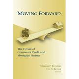 Moving Forward : The Future of Consumer Credit and Mortgage Finance (Paperback)