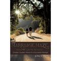 The Marriage Maze... Shining His Light on the Journey : Christian Couples Advice for a Successful Marriage (Paperback)