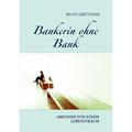 Bankerin ohne Bank : Abschied von einem Lebenstraum (Paperback)