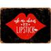 10 x 14 METAL SIGN - Ask Me About My Lipstick (Dark Background) 2 - Vintage Rusty Look