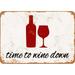 10 x 14 METAL SIGN - Time to Wine Down - Vintage Rusty Look