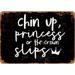 7 x 10 METAL SIGN - Chin Up Princess Or the Crown Slips (Dark Background) Metal Sign - Vintage Rusty Look