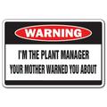 I m The Plant Manager Warning Sign | Indoor/Outdoor | Funny Home DÃ©cor for Garages Living Rooms Bedroom Offices | SignMission Mother Supervisor Factory Funny Gift Boss Sign Wall Plaque Decoration