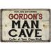 GORDON S Man Cave Sign Rustic 8 x 12 High Gloss Metal 208120035175