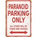 10 x 14 METAL SIGN - PARANOID PARKING ONLY - Vintage Rusty Look