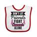 Inktastic Breast Cancer Awareness Don t Let Friends Fight Cancer Alone Boys or Girls Baby Bib