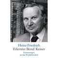 Erlernter Beruf: Keiner - Heinz Friedrich, Taschenbuch