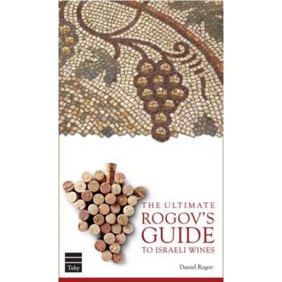 The Ultimate Rogov's Guide To Israeli Wines