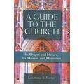 A Guide To The Church: It's Origin And Nature, It's Mission And Ministries