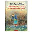 Natürlich Ist Lotta Ein Fröhliches Kind - Astrid Lindgren, Gebunden