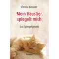 Mein Haustier Spiegelt Mich - Christa Kössner, Kartoniert (TB)