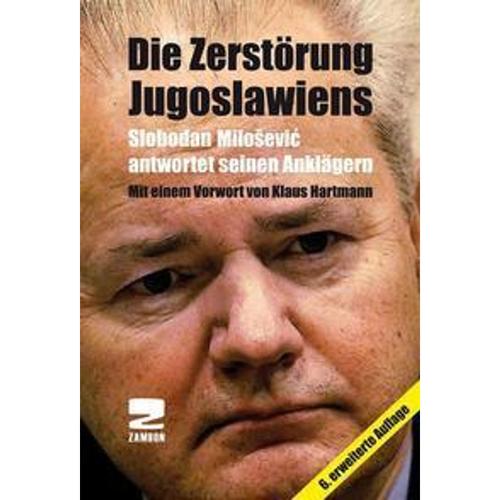 Die Zerstörung Jugoslawiens - Slobodan Milosevic, Taschenbuch